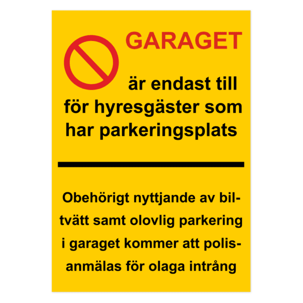 Garaget är endast till för hyresgäster som har parkeringsplats-skylten har storleken 420x594mm och tillverkas i materialet Aluminium 2mm Plan. Denna standardskylt kan anpassas så att du kan skapa din egen version av skylten.