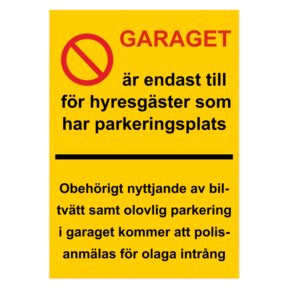Garaget är endast till för hyresgäster som har parkeringsplats-skylten har storleken 420x594mm och tillverkas i materialet Aluminium 2mm Plan. Denna standardskylt kan anpassas så att du kan skapa din egen version av skylten.